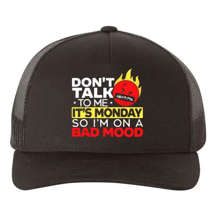 Dont Talk To Me Its Monday So Im On A Bad Mood Monday Yupoong Adult 5-Panel Trucker Hat