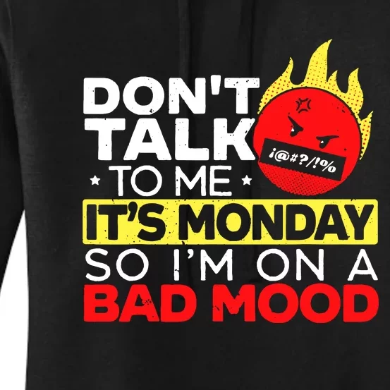 Dont Talk To Me Its Monday So Im On A Bad Mood Monday Women's Pullover Hoodie