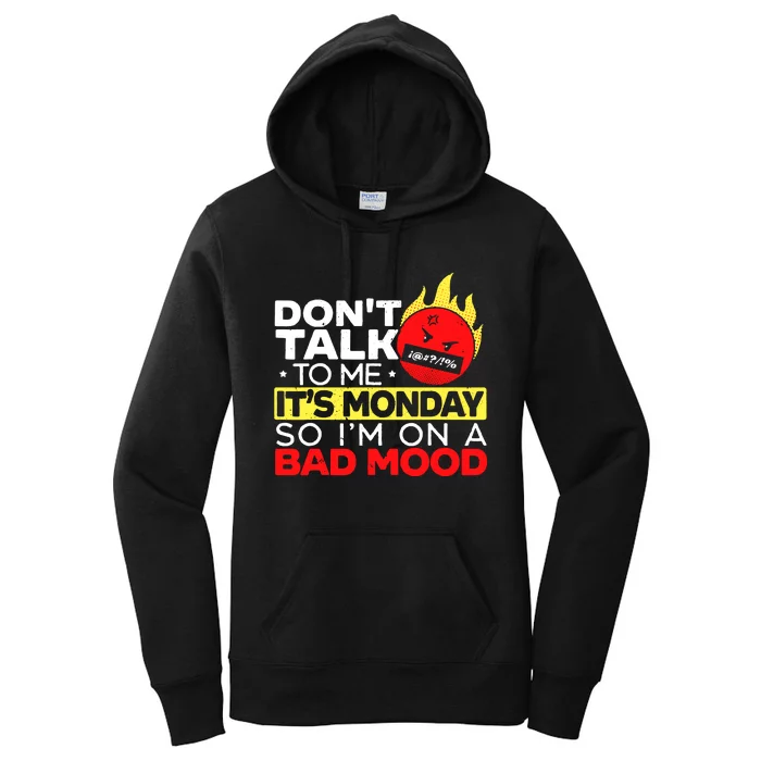 Dont Talk To Me Its Monday So Im On A Bad Mood Monday Women's Pullover Hoodie