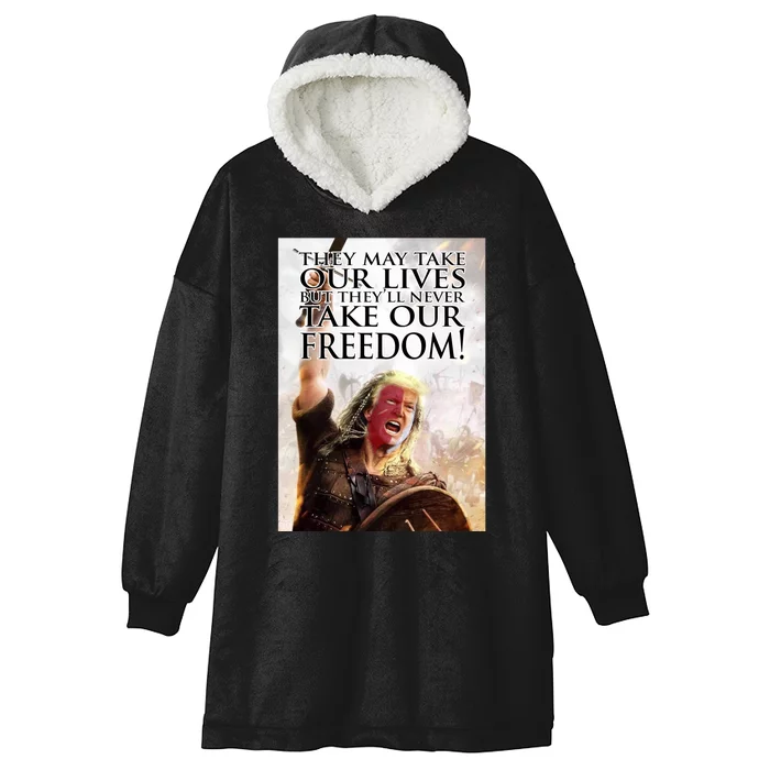 Donald Trump They May Take Our Lives But Theyll Never Take Our Freedom Hooded Wearable Blanket