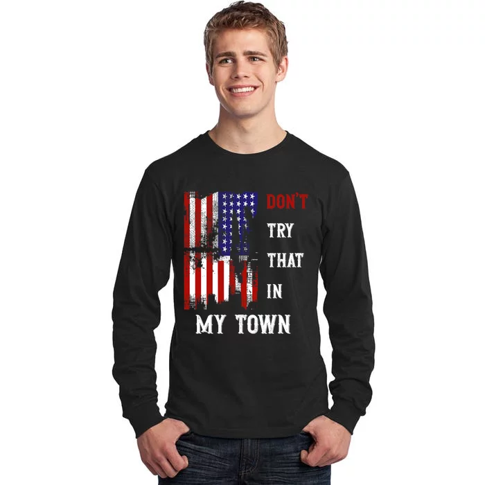 Dont Try That In My Town Tall Long Sleeve T-Shirt