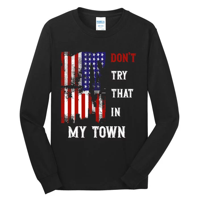 Dont Try That In My Town Tall Long Sleeve T-Shirt