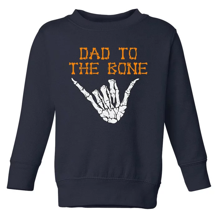 Dad To The Bone Spooky Skeleton Hand Funny Halloween Toddler Sweatshirt