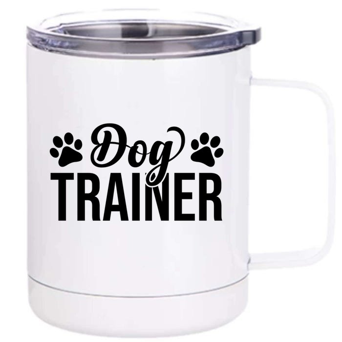 Dog Trainer Training Dogs Dog Trainer Funny Dog Trainer Meaningful Gift Front & Back 12oz Stainless Steel Tumbler Cup