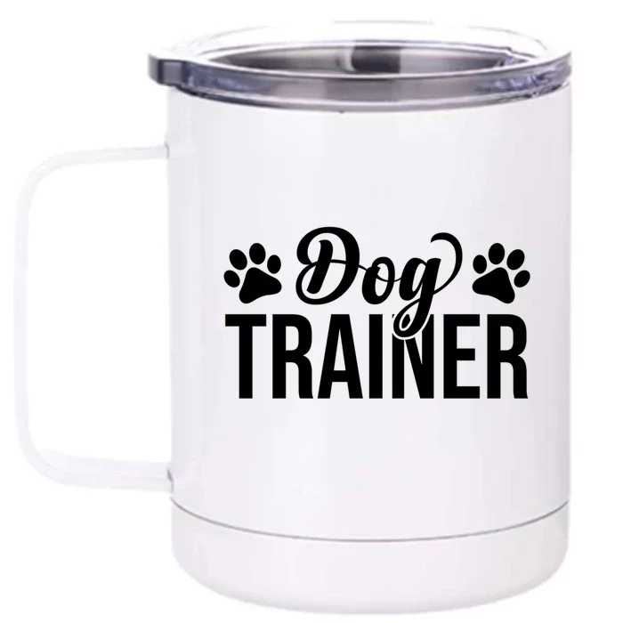 Dog Trainer Training Dogs Dog Trainer Funny Dog Trainer Meaningful Gift Front & Back 12oz Stainless Steel Tumbler Cup