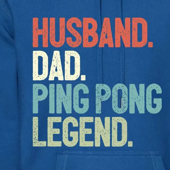 Dad Table Tennis Husband Ping Pong Father Pingpong Funny Gift Premium Hoodie