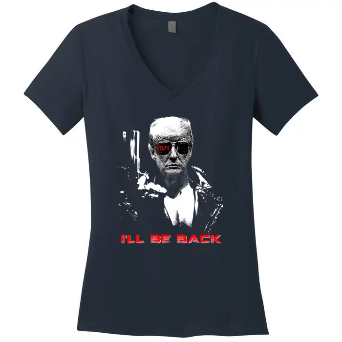 Donald Trump Terminator I'll Be Back 2024 Hilarious Women's V-Neck T-Shirt