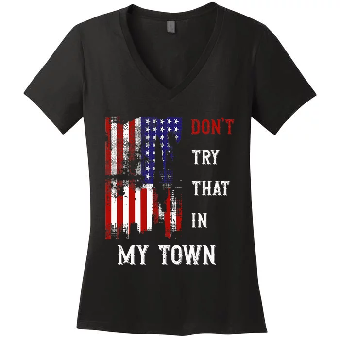 Dont Try That In My Town Women's V-Neck T-Shirt