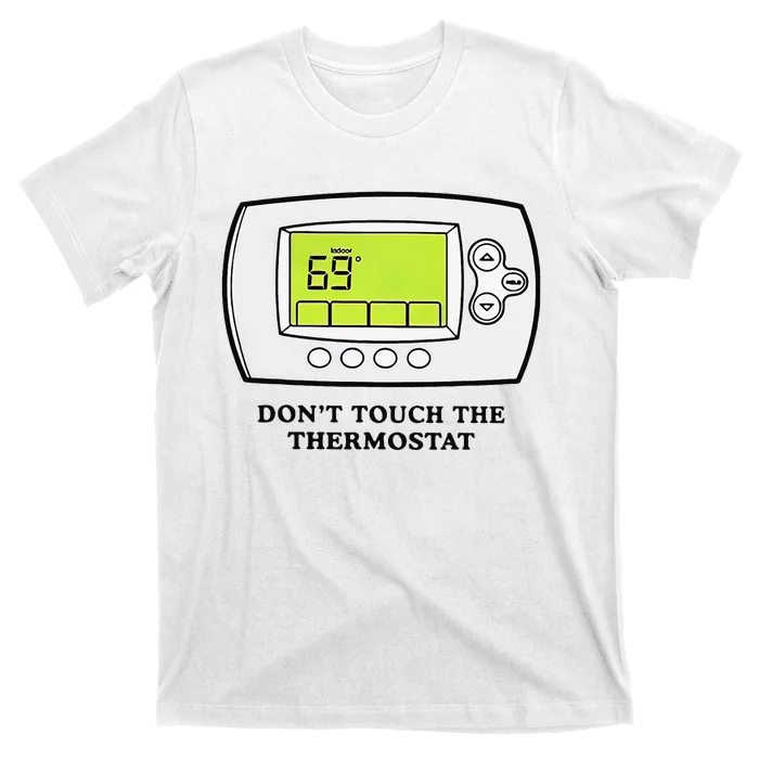 Don’t Touch The Thermostat Funny T-Shirt