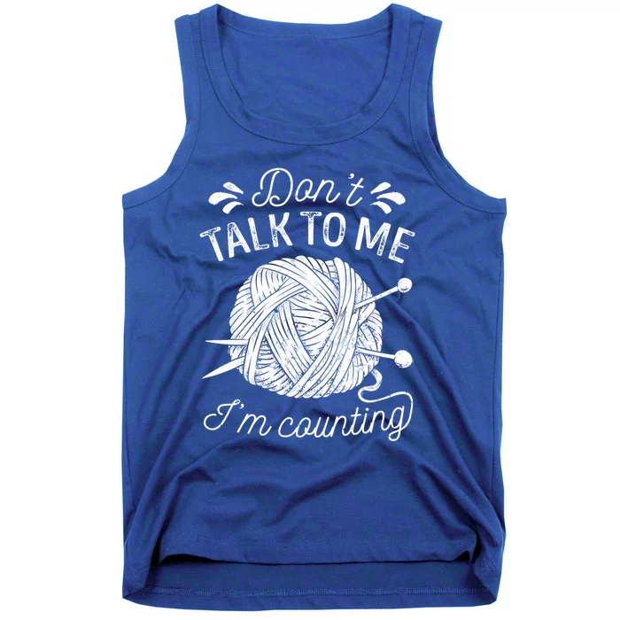 Don't Talk To Me I'm Counting Knitting Lover Knitters Gift Tank Top