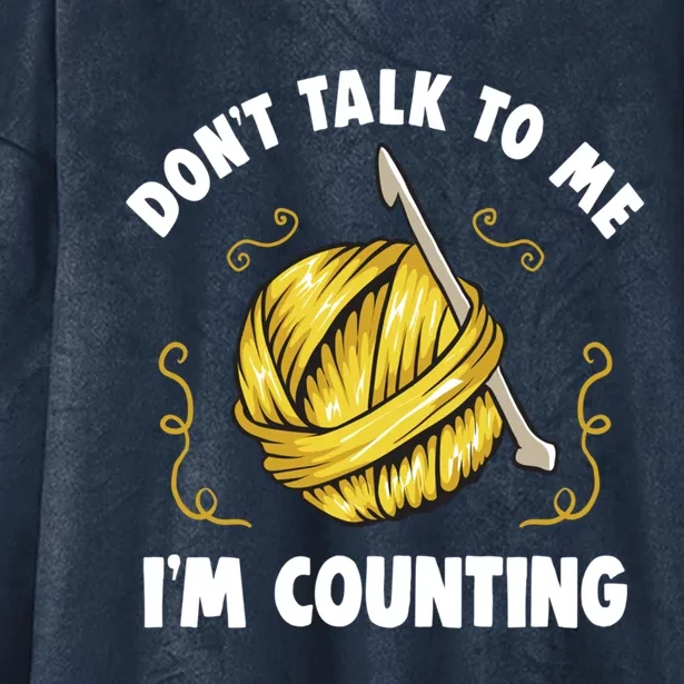 Don't Talk To Me I'm Counting Funny Knitting Crocheting Gift Hooded Wearable Blanket