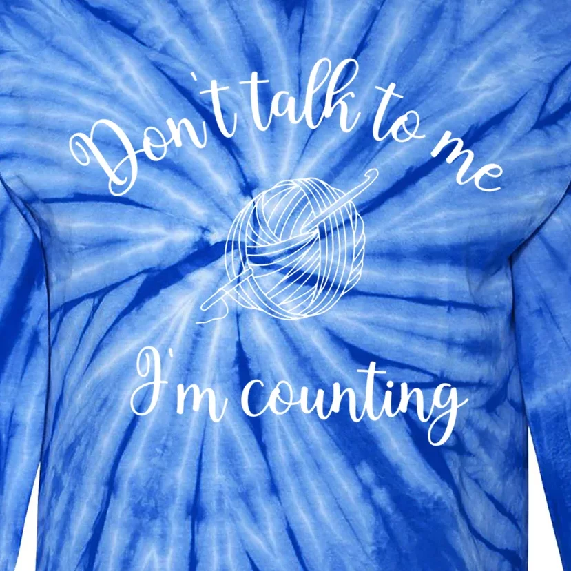 Dont Talk To Me Im Counting Yarn Knitting Needles Gift Tie-Dye Long Sleeve Shirt