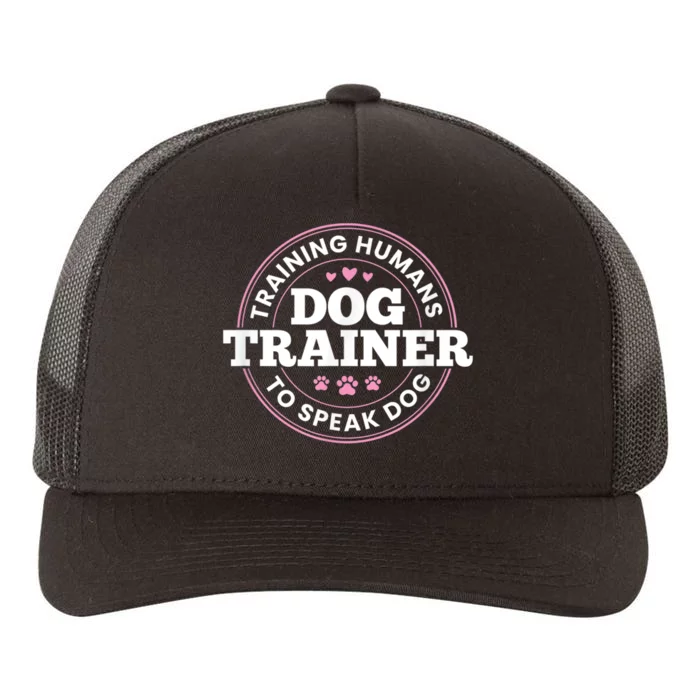 Dog Trainer Training Humans To Speak Dog Cute Funny Trainer Yupoong Adult 5-Panel Trucker Hat