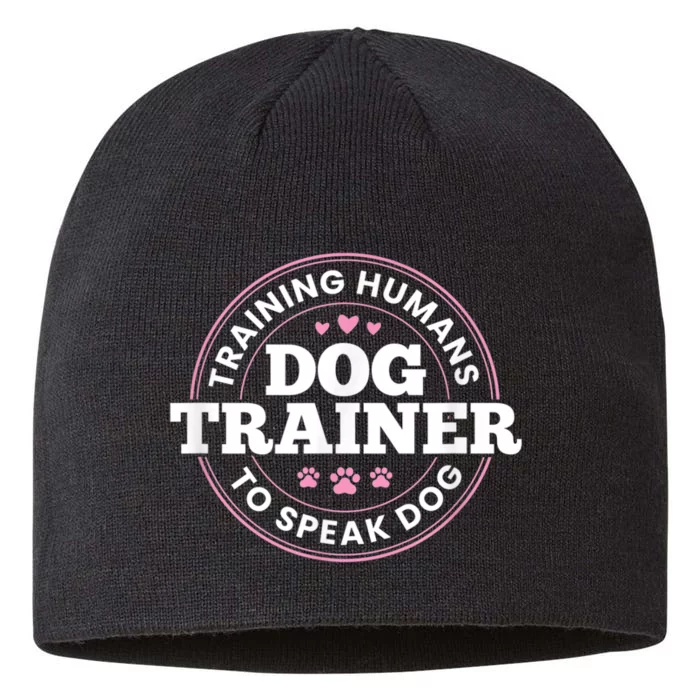 Dog Trainer Training Humans To Speak Dog Cute Funny Trainer 8 1/2in Sustainable Knit Beanie