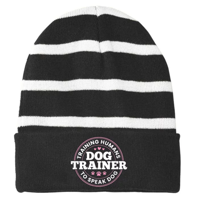 Dog Trainer Training Humans To Speak Dog Cute Funny Trainer Striped Beanie with Solid Band