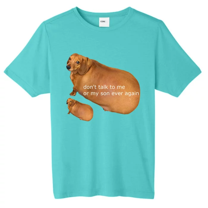 Dont Talk To Me Or My Son Ever Again Funny Dog Great Gift ChromaSoft Performance T-Shirt