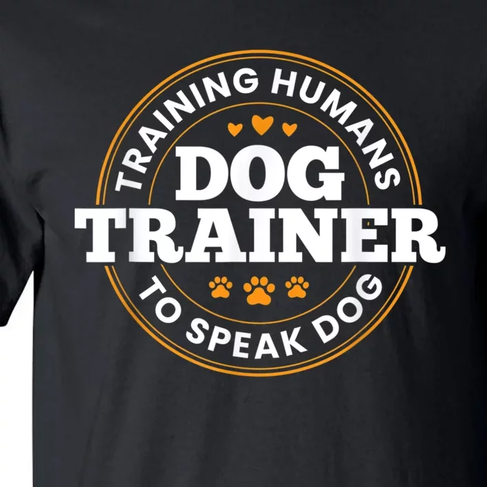 Dog Trainer Training Humans To Speak Dog Funny Trainer Tall T-Shirt