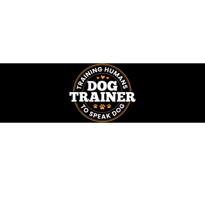 Dog Trainer Training Humans To Speak Dog Funny Trainer Bumper Sticker