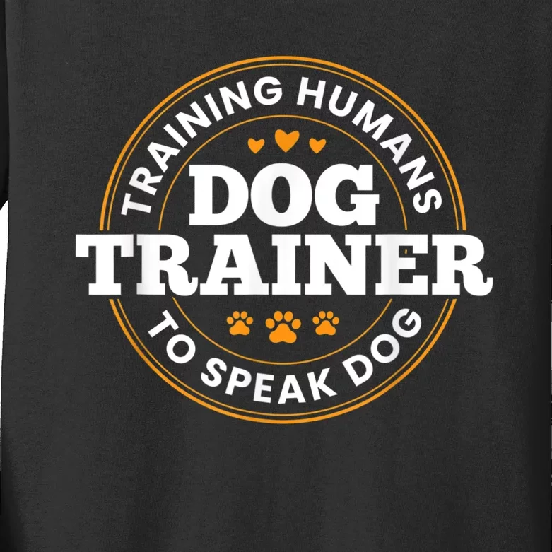 Dog Trainer Training Humans To Speak Dog Funny Trainer Kids Long Sleeve Shirt