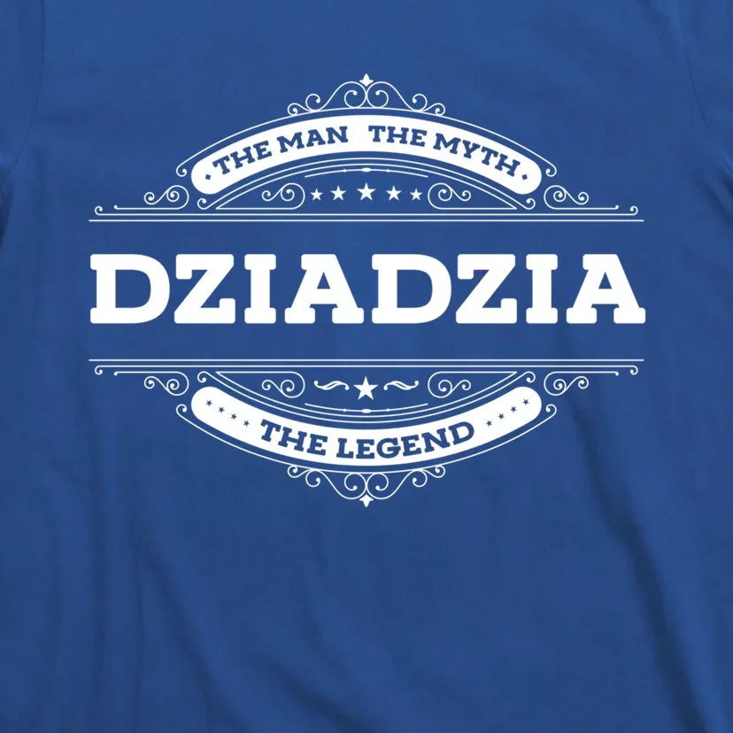 Dziadzia The The Myth The Legend Father Dad Uncle Gift T-Shirt