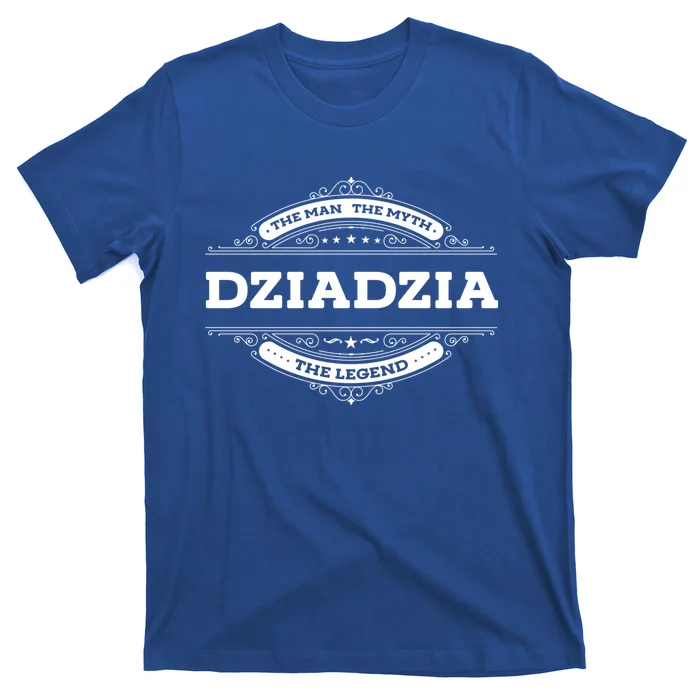 Dziadzia The The Myth The Legend Father Dad Uncle Gift T-Shirt