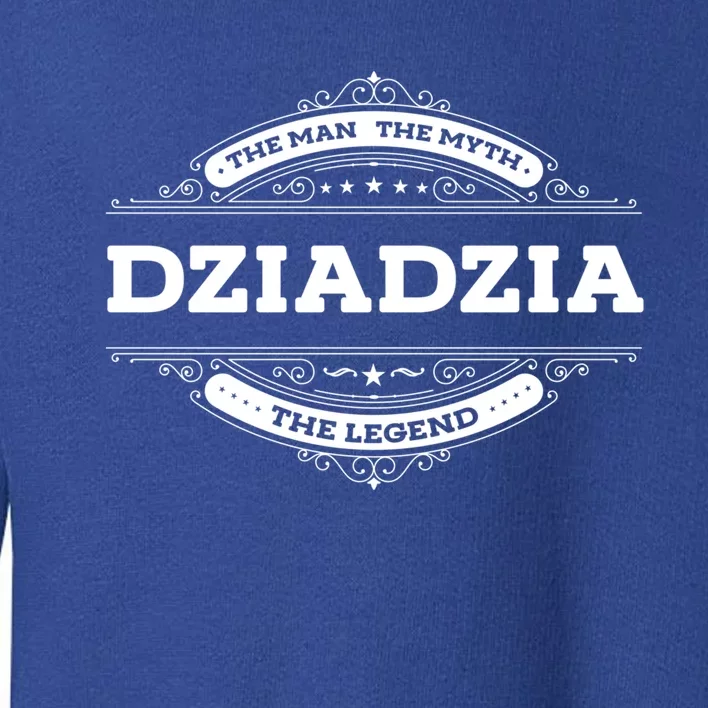 Dziadzia The The Myth The Legend Father Dad Uncle Gift Toddler Sweatshirt