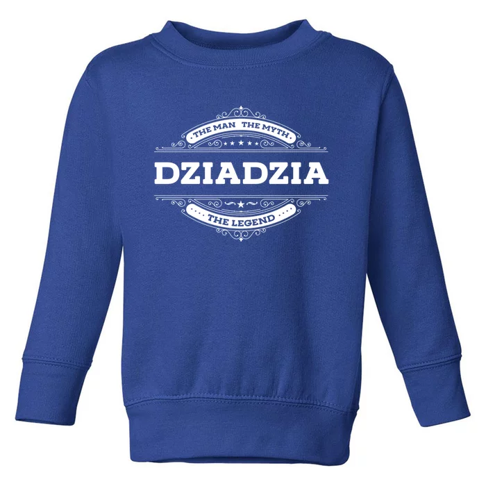 Dziadzia The The Myth The Legend Father Dad Uncle Gift Toddler Sweatshirt