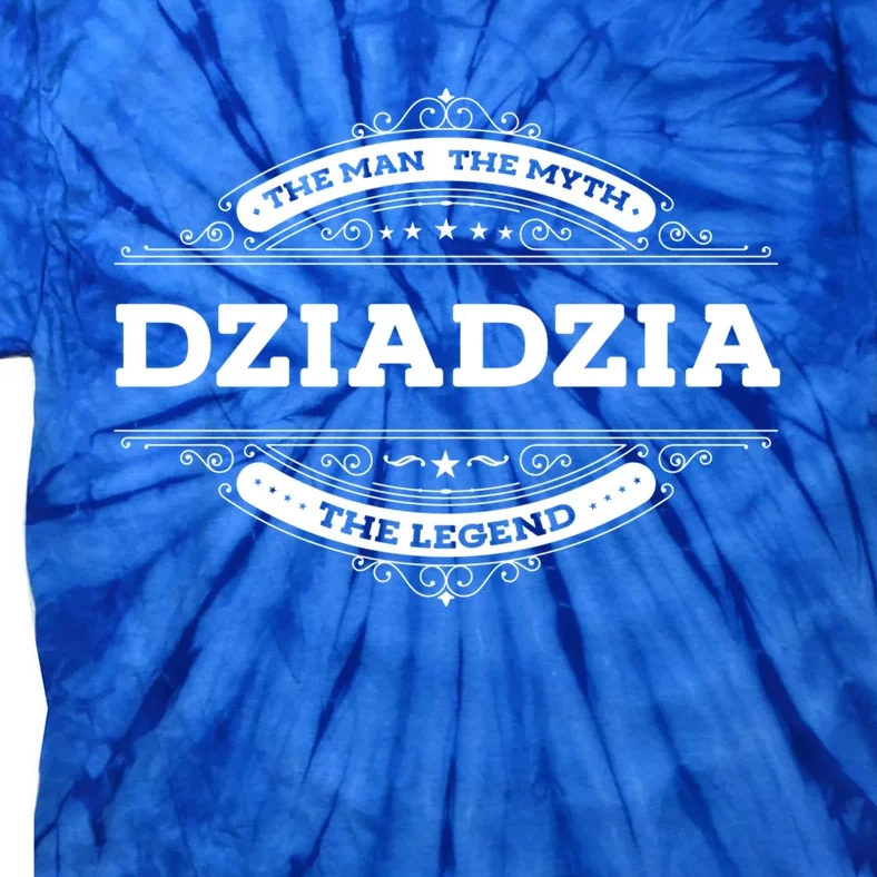 Dziadzia The The Myth The Legend Father Dad Uncle Gift Tie-Dye T-Shirt