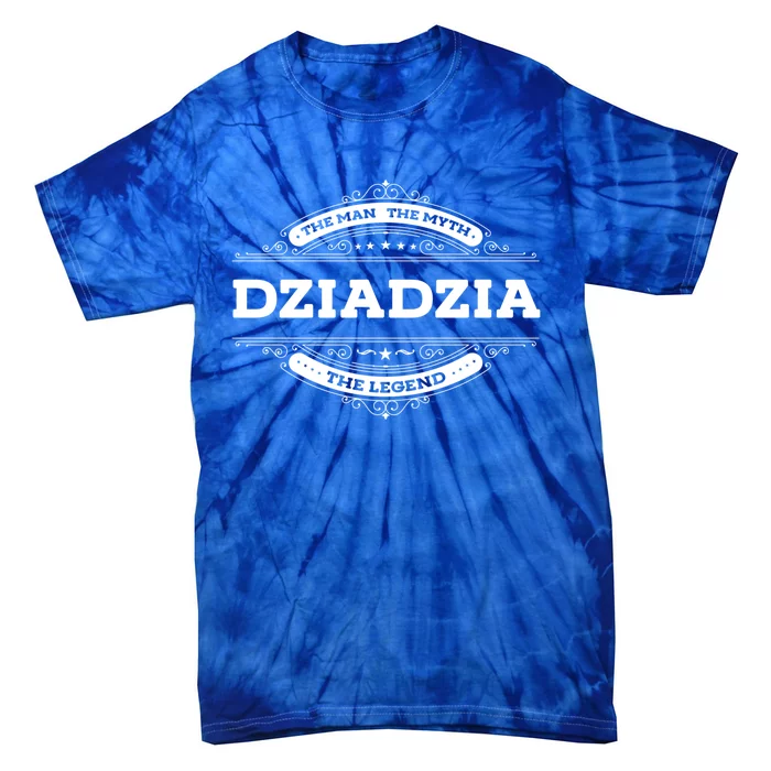 Dziadzia The The Myth The Legend Father Dad Uncle Gift Tie-Dye T-Shirt