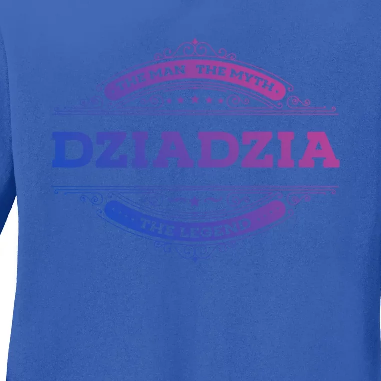 Dziadzia The The Myth The Legend Father Dad Uncle Gift Meaningful Gift Ladies Long Sleeve Shirt