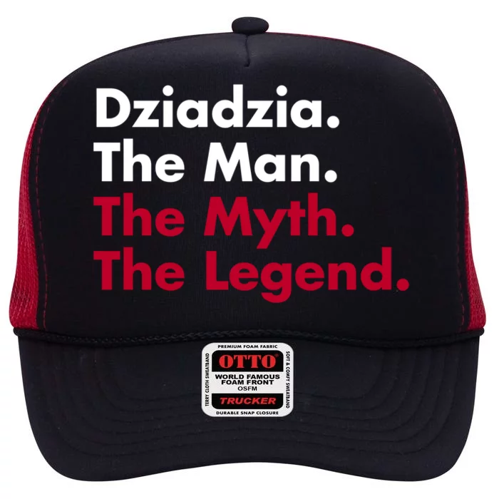 Dziadzia The The Myth The Legend Dad And Grandfather Gift High Crown Mesh Trucker Hat