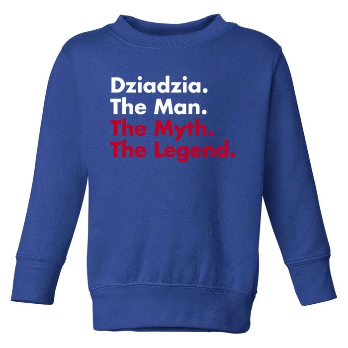 Dziadzia The The Myth The Legend Dad And Grandfather Gift Toddler Sweatshirt