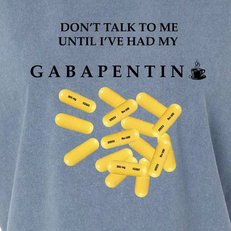 DonT Talk To Me Until IVe Had My Gabapentin Garment-Dyed Women's Muscle Tee