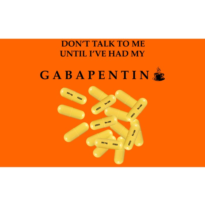 DonT Talk To Me Until IVe Had My Gabapentin Bumper Sticker