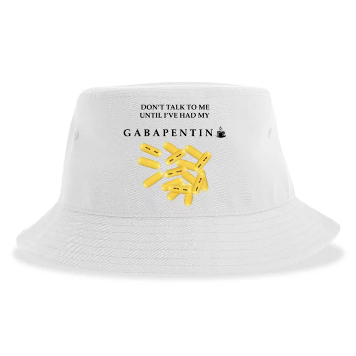 DonT Talk To Me Until IVe Had My Gabapentin Sustainable Bucket Hat