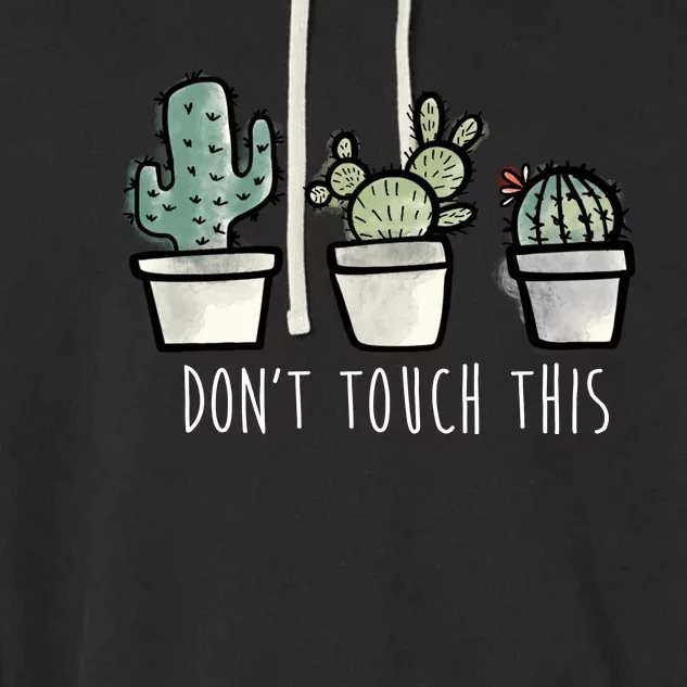 Don't Touch This Funny Cactus Garment-Dyed Fleece Hoodie