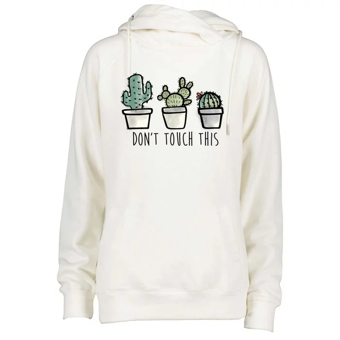 Don't Touch This Funny Cactus Womens Funnel Neck Pullover Hood