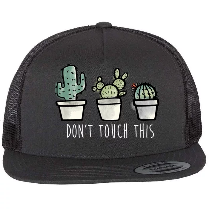 Don't Touch This Funny Cactus Flat Bill Trucker Hat