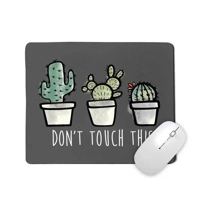 Don't Touch This Funny Cactus Mousepad