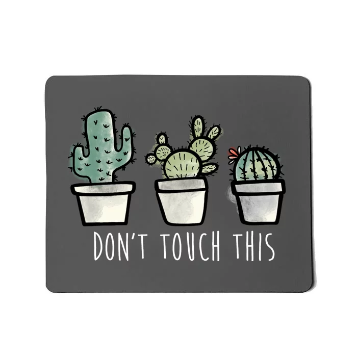 Don't Touch This Funny Cactus Mousepad