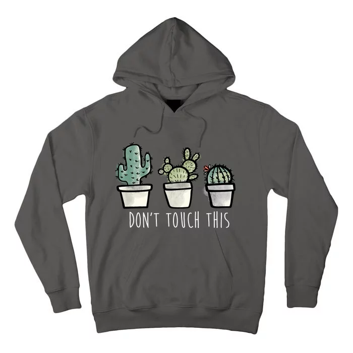 Don't Touch This Funny Cactus Tall Hoodie