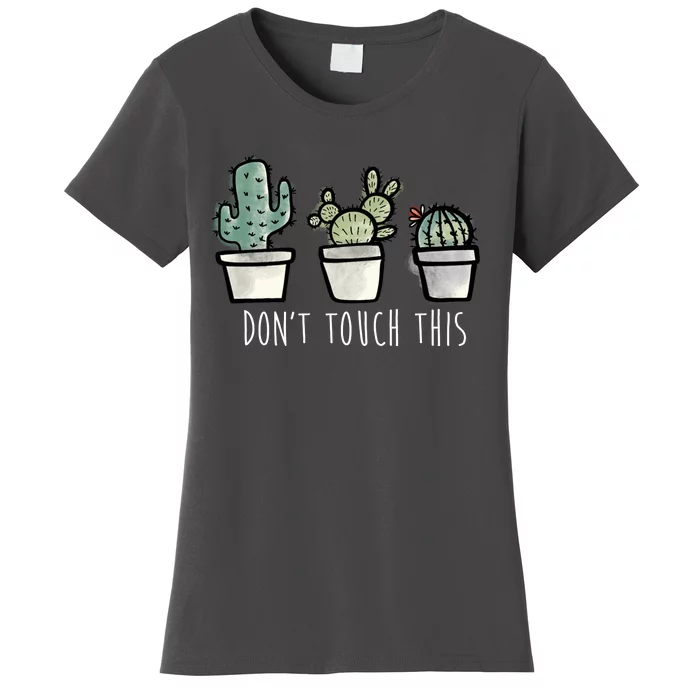 Don't Touch This Funny Cactus Women's T-Shirt