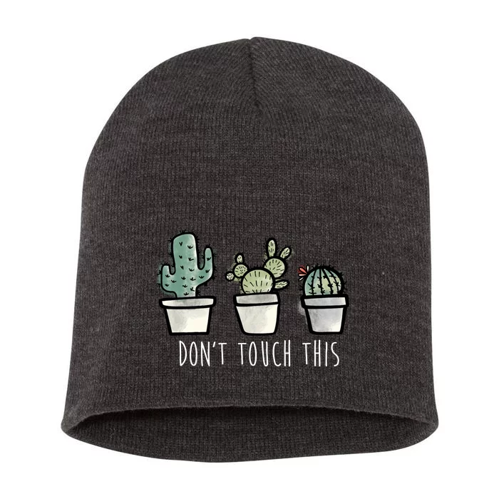 Don't Touch This Funny Cactus Short Acrylic Beanie