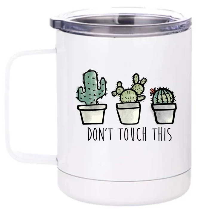 Don't Touch This Funny Cactus Front & Back 12oz Stainless Steel Tumbler Cup