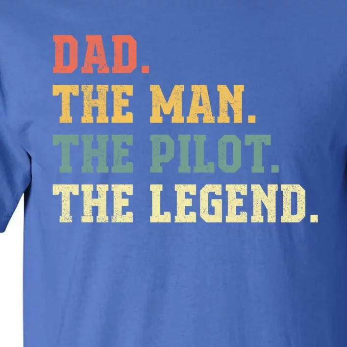 Dad The The Pilot The Legend Aviation Dad Gift Tall T-Shirt