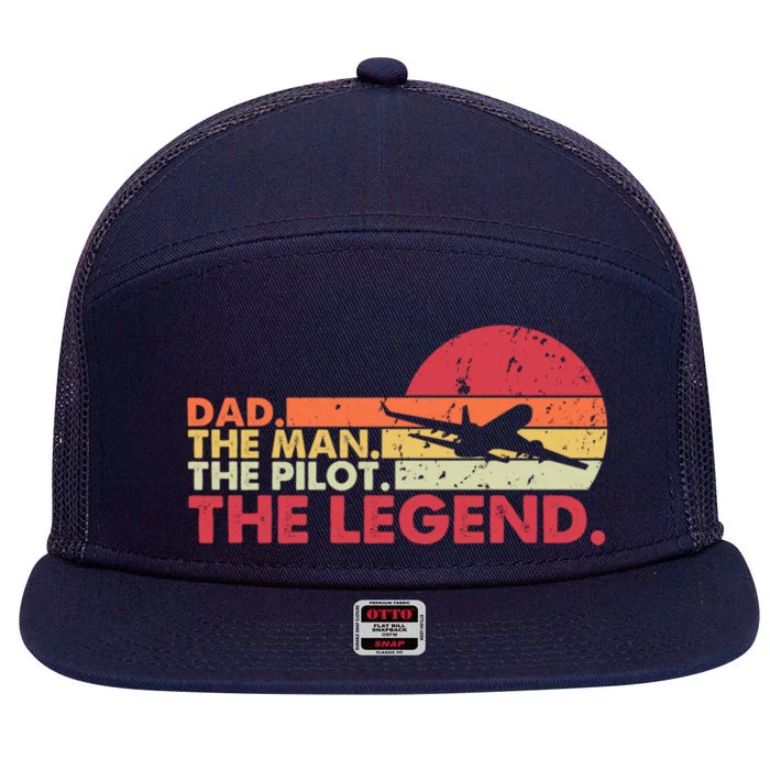 Dad The The Pilot The Legend Aviator Father Gift 7 Panel Mesh Trucker Snapback Hat