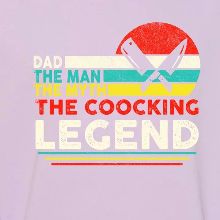 Dad The The Myth The Cooking Legend Gift Garment-Dyed Sweatshirt