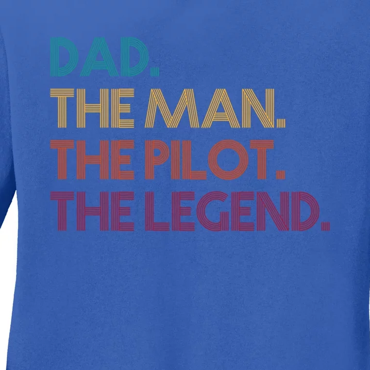 Dad The The Pilot The Legend Fathers Day Great Gift Ladies Long Sleeve Shirt