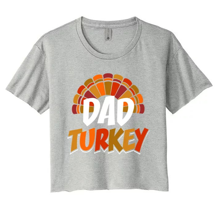 Dad Turkey Thanksgiving Funny Matching Family Gift Women's Crop Top Tee