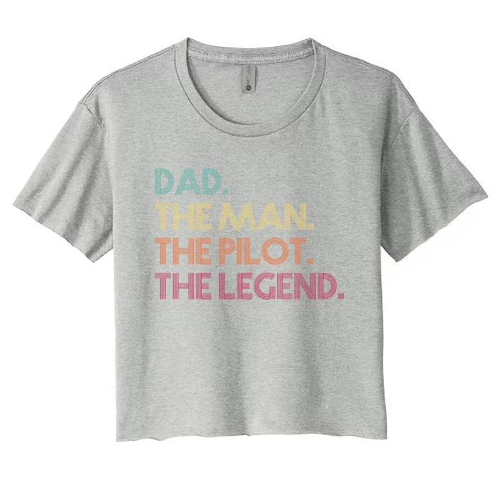 Dad The The Pilot The Legend Vintage Gift Women's Crop Top Tee